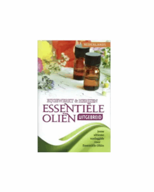 Essentiële oliën uitgebreid - de praktische naslaggids